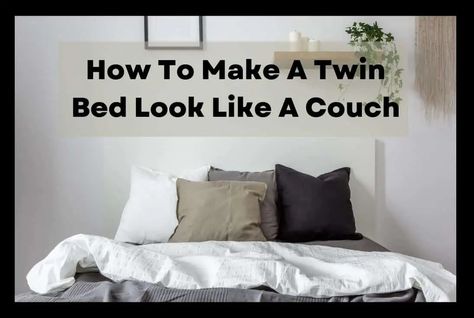 Turn A Twin Bed Into A Day Bed Couch, How To Make A Double Bed Look Like A Sofa, How To Make A Twin Bed Look Like A Daybed, Twin Bed Turned Into Couch, Twin Bed Daybed Couch Diy Sofa, Twin Beds No Frame, Couch Made From Twin Mattress Diy Sofa, Twin Bed Couches, Turn Single Bed Into Couch