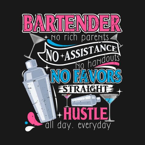 Bartender Jokes, Bartending Ideas, Bartender Quotes, Rich Parents, Female Bartender, Bartender Funny, Funny Bar Signs, Bartender Shirts, Team Shirt Designs