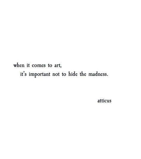 ART! Quotes About Madness, Quotes Madness, Madness Quotes, Good Poetry, Art Love Quotes, Hiding Quotes, Quotes Poetry, Artist Quotes, Literature Quotes