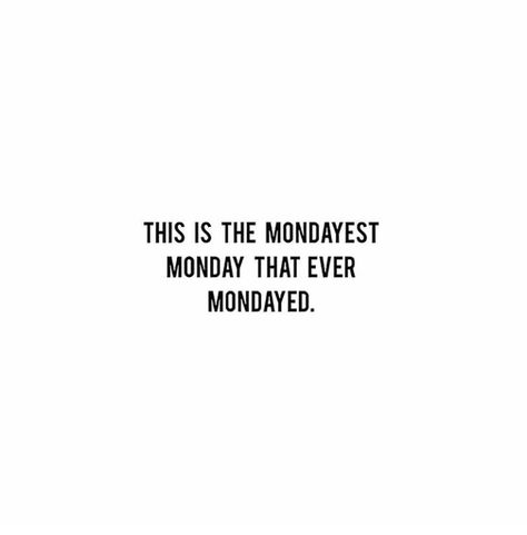 Mondayest Monday Mondayest Monday Ever, Beach Life, Life Quotes, Math Equations, Quotes