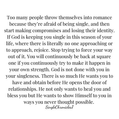 Your sole focus in life should never be whether God is calling you to a season of singleness or a lifetime of singlenessNowit’s okay to ask God questions and ask Him why He has you singleIf anythingHe wants to reveal to you that very answer but He’s waiting on you to surrender this area of your lifeYour focus in life should be living your best life that honors GodYour focus should be on accomplishing your dreamsgoalsand visionsand leaving a legacy behindYes you’re getting old God And Dating Quotes, Single And Waiting For The Right One, Gods Person For You, Waiting Period God, God Separates You, God Is Calling You, Season Of Singleness Quotes, Singleness Is A Gift From God, Single Godly Woman Quotes