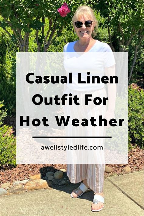 Casual Chic Outfit For Hot Weather - A Well Styled Life® Outfit For Hot Weather, Aging Gracefully Hair, Spring Loungewear, A Well Styled Life, Over 50 Fashion, Hot Weather Outfits, 60 Year Old Woman, Casually Chic, Neutral Outfits