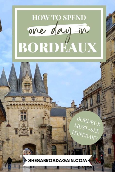 The Perfect One Day in Bordeaux Itinerary (2024) Bordeaux France Travel, St Emilion, France Travel Guide, Bordeaux France, Visit France, Solo Female Travel, Wine Tour, Romantic Getaways, France Travel