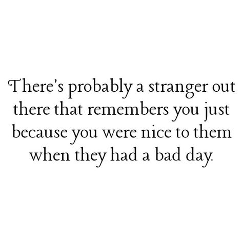 Stranger Quotes, Had A Bad Day, Own Quotes, Friday Morning, Having A Bad Day, Bad Day, Be A Better Person, Just Because, A Bad