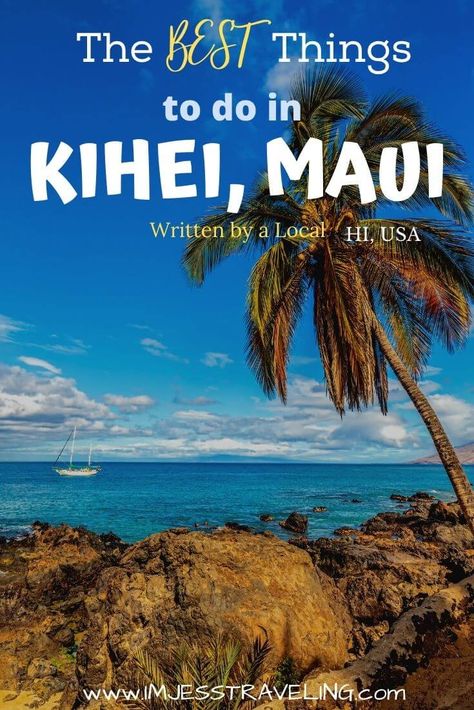 Best Things To Do In Maui Hawaii, Kihei Maui Things To Do, Maui Things To Do, Things To Do In Maui Hawaii, Maui Hawaii Things To Do In, Traveling Hawaii, Kihei Hawaii, Maui Kihei, Hawaii 2023