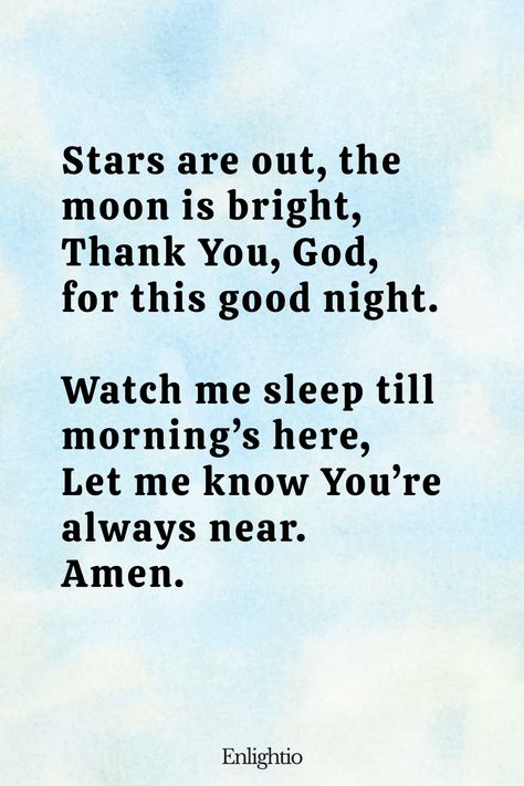 Bedtime Prayer for Kids (Stars and Moon): Stars are out, the moon is bright,
Thank You, God, for this good night.
Watch me sleep till morning’s here,
Let me know You’re always near.
Amen. Night Prayer For Kids, Bedtime Blessings, Bedtime Prayers For Kids, Goodnight Prayer, Prayers For Kids, Goodnight Blessings, Sleep Prayer, Baby Poems, Kids Affirmations