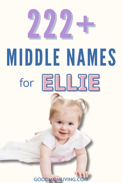 Image of a smiling baby girl in a white dress, promoting a list of 222+ middle names for the name Ellie Southern Names Girl, Baby Names First And Middle, Middle Names For Girls List, Names For Girls Unique, Nickname List, Girl Middle Names, Middle Name Ideas, Sweet Baby Girl Names