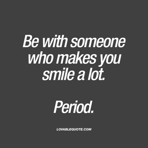 Be With Someone Who Makes You Happy, Smile And The World Smiles With You, Laughing With You Quotes, You Make Me Laugh Quotes, Lost Quotes Relationships, That One Person Who Makes You Smile, Laughing Together Quotes, Be With Someone Who Quotes, Make Her Smile Quotes