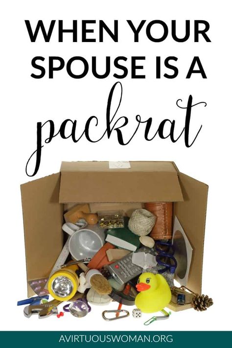 5 Tips for When Your Spouse is a Pack Rat Pack Rat, Daily Schedule Template, Household Management, Virtuous Woman, Life Management, Love Your Family, French Language Learning, Clearing Clutter, Spanish Language Learning