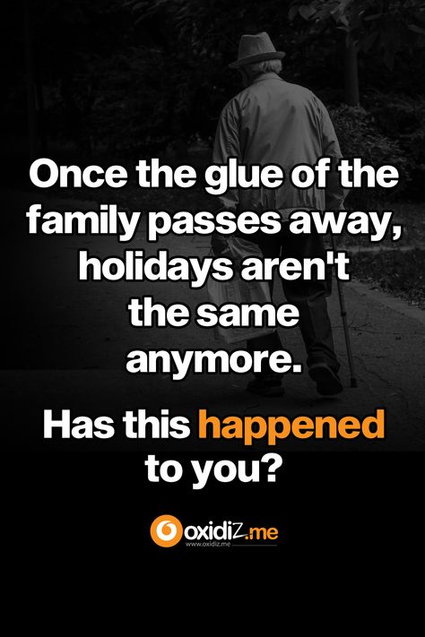 Once the glue of the family passes away, holidays aren't the same anymore. Has this happened to you? #relationshipquote #family When The Glue Of The Family Dies Quotes, Dice Quotes, Relationship Quote, Relationship Quotes, The Family, Glue, Holidays, Quotes, Quick Saves