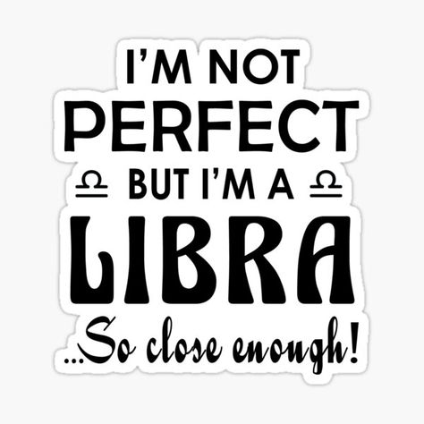 Libra Funny Quotes, Libra Funny, Libra Things, Libra Queen, October Libra, Zodiac Stickers, Libra Life, Libra Quotes Zodiac, Libra Zodiac Facts