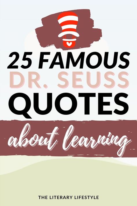 25 Famous Dr. Seuss Quotes About Learning & Education Quotes About Learning Education, Dr Seuss Reading Quotes, Famous Dr Seuss Quotes, Quotes On Learning, Quotes About Children Learning, Quotes About Learning, Famous Education Quotes, Quotes About Reading, Dr Seuss Teacher