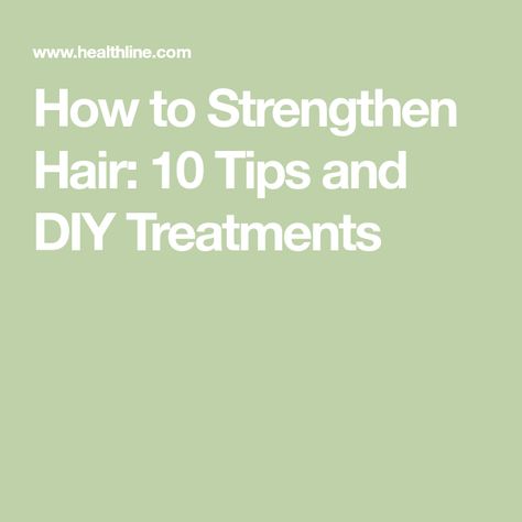 How to Strengthen Hair: 10 Tips and DIY Treatments Strong Healthy Hair, Hair Issues, Strengthen Hair, Protein Rich Foods, Nutritional Deficiencies, Oil Treatments, Hair Strengthening, Heat Styling Products, Diy Hair