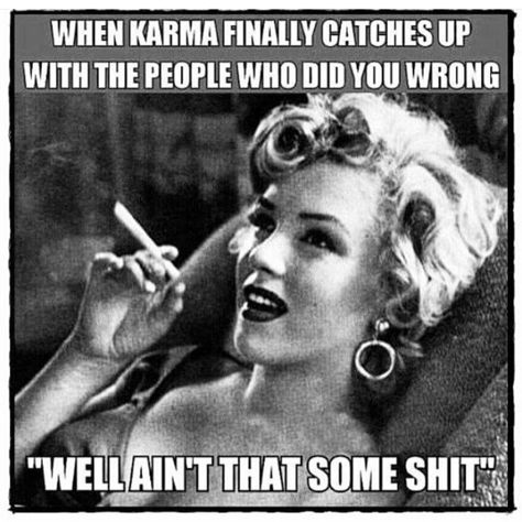 Funny Karma Quotes, Marilyn Quotes, Karma Funny, Memes Of The Day, Joker Quotes, Still In Love, Norma Jeane, Karma Quotes, Sarcasm Humor