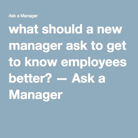 what should a new manager ask to get to know employees better? — Ask a Manager Employee Quotes, Employee Performance Review, Nursing Leadership, Job Motivation, Good Leadership Skills, New Manager, Manager Quotes, Career Motivation, Employee Relations