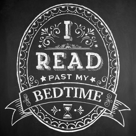 "I Read Past My Bedtime" Chalkboard Art by Peter Farago for NOOK  I don't know who named March national reading month, but I'm glad someone  did. It's no secret that I'm a self-proclaimed book nerd. I LOVE reading.  Granted, there was a time in my life when books and I quit hanging out for  a while, but our separation was short-lived, and as my husband can attest,  more often than not, I have my nose stuck in a book (or glued to my Kindle , but it's all the same, right?).  I recently read an ... I Read Past My Bedtime, Chalk Drawings, Reading Corner, Reading Quotes, Book Dragon, I Love Reading, Chalkboard Art, Books To Buy, I Love Books