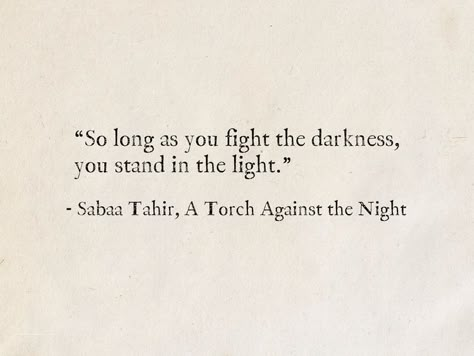 Long Nights Quotes, Ember In The Ashes Quotes, An Ember In The Ashes Quotes, Fantasy Quotes Aesthetic, Ashes Quotes, A Torch Against The Night, Quotes About Light, An Ember In The Ashes, Ember In The Ashes