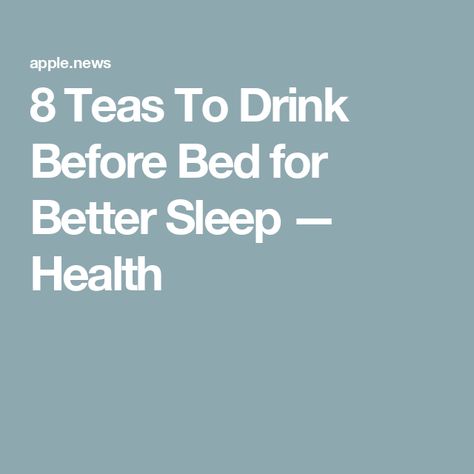 8 Teas To Drink Before Bed for Better Sleep — Health Best Tea For Sleep, Teas To Drink, Watermelon Health Benefits, Tea Before Bed, Drink Before Bed, Coffee Health, Best Herbal Tea, Help Sleep, Drinking Lemon Water