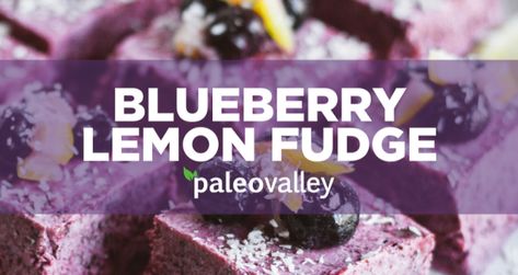 Blueberry-Lemon Fudge Recipe Blueberry Fudge, Lemon Fudge Recipe, Lemon Fudge, Homemade Fudge Recipes, Aip Desserts, Easter Desserts Recipes, Healthy Blueberry, Primal Recipes, Gf Desserts