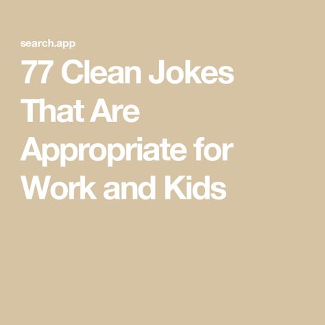 77 Clean Jokes That Are Appropriate for Work and Kids Clean Jokes For Kids, Good Clean Jokes, Office Jokes, Car Jokes, Funniest Jokes, Clean Jokes, Clean Office, Jokes For Kids, About Animals