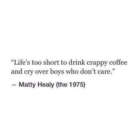 1975 Quotes, The 1975 Quotes, Matty Healy, Boy Quotes, The 1975, Lyric Quotes, Life Is Short, Pretty Words, Monday Motivation