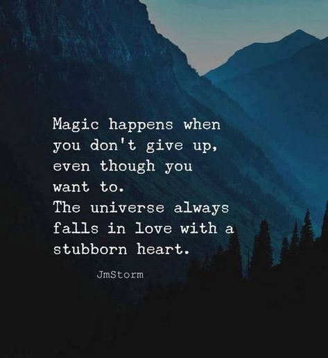 The universe always falls in love with a stubborn heart life quotes quotes quote heart magic stubborn life quotes and sayings Kenney Chesney, Insta Quotes, Motivational Quotes For Success, New Energy, Tony Robbins, Staying Positive, Don't Give Up, A Quote, True Story