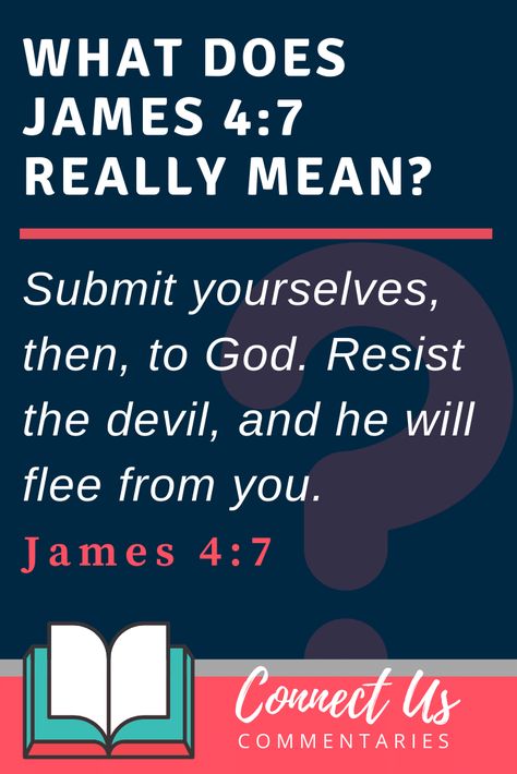 Here is a commentary and explanation of James 4:7, “Submit yourselves, then, to God. Resist the devil, and he will flee from you.” James 4 7-8, James 4:7, 7 Meaning, Bible Study James, Bible Meaning, Take Every Thought Captive, James 4 7, Surrender To God, Bible Topics