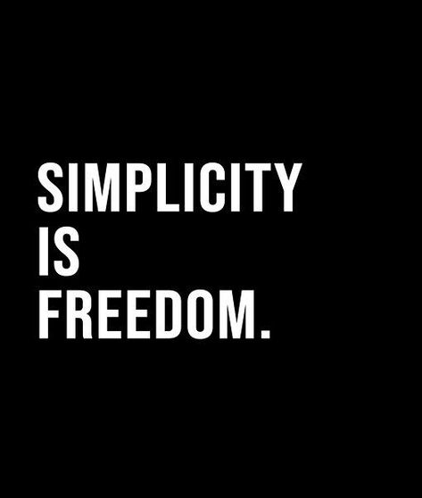 Simplicity is freedom. - A short quote or saying in bold black and white style Quotes About Simplicity, Freedom Of Speech Quotes, Speech Quotes, Simplicity Quotes, Be Bold Quotes, Short Quote, Black And White Style, Freedom Of Speech, Bold Black