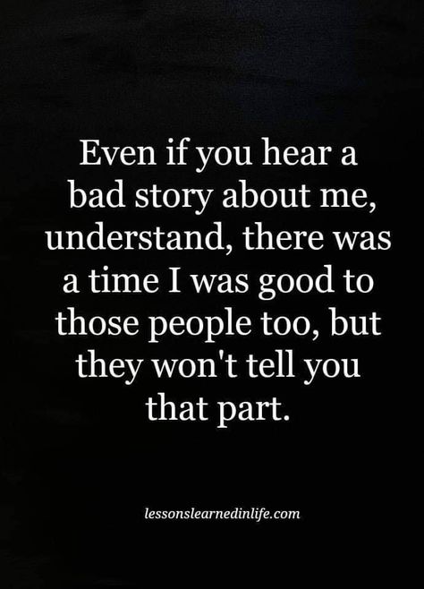 Even If You Hear A Bad Story About Me life quotes quotes life people truth share life lessons good people People Use You Quotes, Mean People Quotes, Bad Friendship Quotes, Misunderstood Quotes, Selfish People Quotes, Bad Quotes, Circle Quotes, Serious Quotes, Being Used Quotes