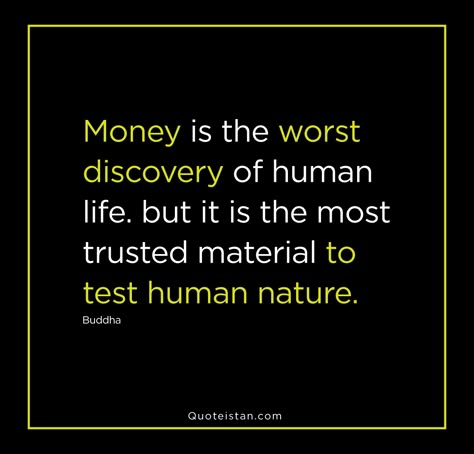 Money is the worst discovery of human life. but it is the most trusted material to test human nature.  Buddha Quotes On Meditation, Money Quotes Truths, Quotes On Motivation, Anniversary Quotes Funny, General Quotes, Saving Quotes, Meditation Spirituality, Lines Quotes, Safety Net