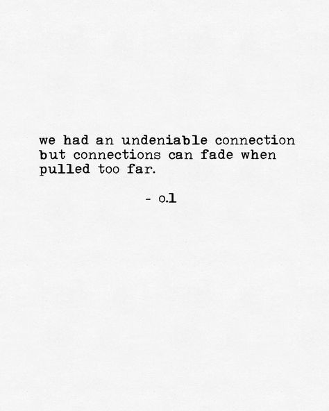 connection. - #poetrybyol #quotes #love #lovequotes #deepwords #wordslover #poetry #deeppoetry #poems #writing #thingstolove #poetry… Faded Love Quotes, Unspoken Connection Quotes, Feelings Fade Quotes, Im Okay Quotes, Oc Quotes, Unsaid Thoughts, Faded Quotes, Its Okay Quotes, Feminine Rage