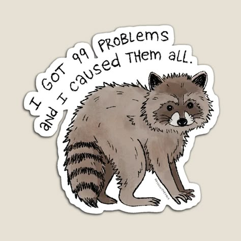 Most Popular Stickers, Funny Sticker Ideas, Raccoon Memes, I Got 99 Problems, Trash Pandas, Street Cats, Sticker Inspo, 99 Problems, Trash Panda