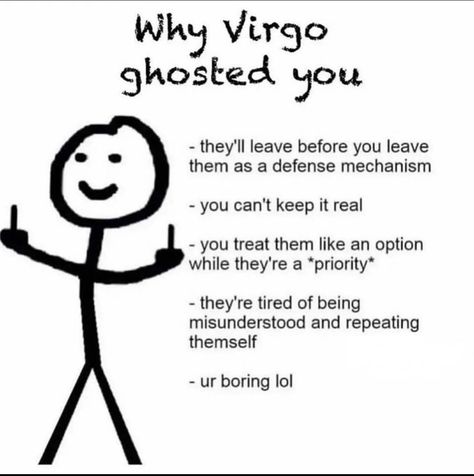 Possibly reason a Virgo may have ghosted you. #virgo #astrology #virgozodiac #earthsigns #horoscope #virgolife #funnypics #darkhumor Virgo Jokes, Virgo Emotions, Virgo Stuff, Virgo Goddess, Virgo Astrology, Virgo Personality, Virgo Memes, Virgo Girl, Virgo Traits