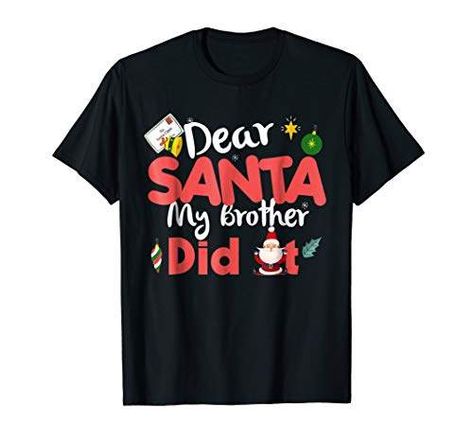 Dear Santa My Brother Did It! Christmas Family Tshirt #Sponsored Brother#Santa#Dear Family Funny, It Funny, Family Humor, Funny Christmas Shirts, Graphic Apparel, Boys Christmas, The Design Files, Christmas Tees, Christmas In July