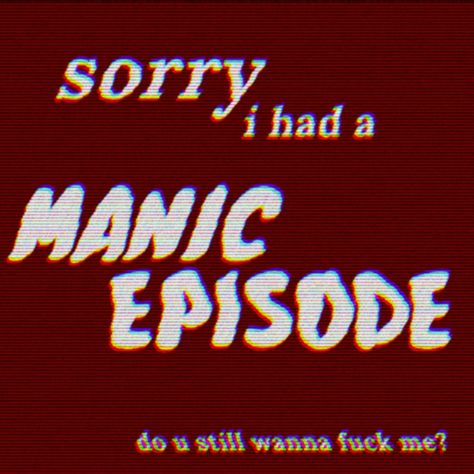 Manic Episodes Signs Funny, Anti Depressant Quotes, Manic Episodes Signs, Manic Quotes, Electra Aesthetic, Manic Aesthetic, Josh Core, Insomnia Aesthetic, Scorpio Style