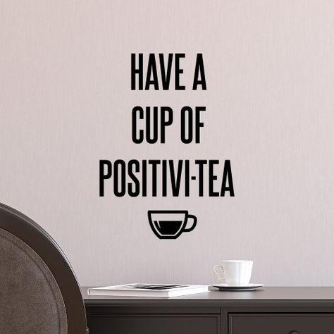 Cup Of Positivitea, Tea Time Quotes, Positivi Tea, Murals Home, Tea Room Decor, Letter Decals, Quote Decals, Sweatshirts Quotes, Words Of Comfort