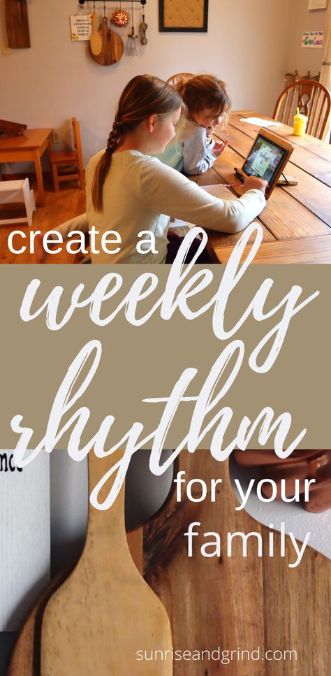 Creating a Weekly Rhythm For Your Family and Life - sunrise and grind Whole Family Rhythms, Seasonal Family Rhythm, Homeschool Daily Rhythm, Waldorf Daily Rhythm, Godly Homemaking, Mom Planner Ideas, 6th Grade Homeschool Curriculum, Sahm Tips, Mom Daily Routine