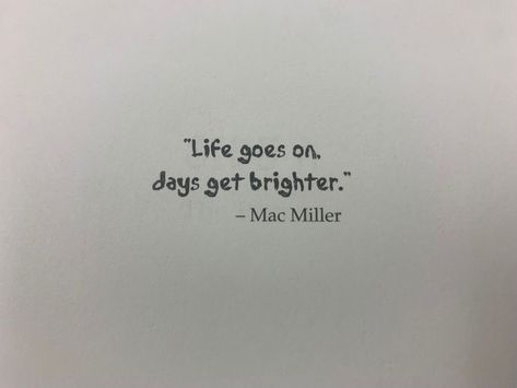 Max Miller Quote Tattoo, Mac Miller Lyric Tattoo, I Love Life Thank You Mac Miller Tattoo, Senior Quote Song Lyrics, Mac Miller Quotes Tattoo, Mac Miller Quotes Lyrics, Song Quote Tattoos, Mac Miller Tattoos Lyrics, Mac Miller Lyrics