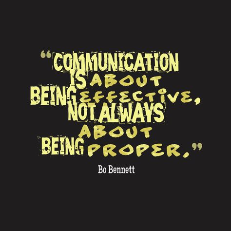 Communication is about being effective, not always about being proper.  By Bo Bennett - Communication Quote Communication Quotes, 10th Quotes, Learning To Love Yourself, Employment Opportunities, Love My Job, Effective Communication, Meeting New People, New People, Image Quotes