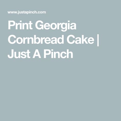 Print Georgia Cornbread Cake | Just A Pinch Georgia Cornbread Cake, Corn Bread Cake, Georgia Cornbread, Cornbread Cake, Blue Ribbon Recipes, Small Restaurant, Just A Pinch, Bread Cake, Caramel Sauce