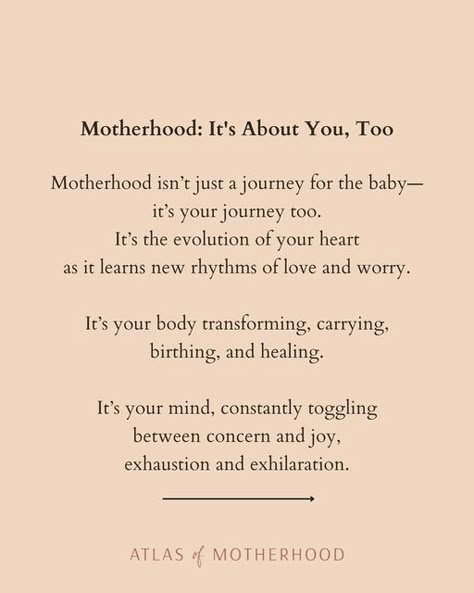 New Motherhood Education & Postpartum Support on Instagram: "Becoming a mother is as much about you as it is about your baby. ✨ As you nurture your little one, remember to nurture yourself as well. Take the time to honor your journey and your needs—it’s important for both you and your baby. Embrace this time with love and patience for yourself, just as you do for your baby. You’re important too. 💕

.
.
Follow @theatlasofmotherhood for more postpartum and new motherhood planning, support and education.

xx,
Isobel

#motherhoodpoetry #motherhoodunplugged #reallifemotherhood #rawmotherhood #mumsofinsta #realmotherhood #realmotherhoodseries #motherhoodintheraw #motherhoodunfiltered #motherhoodmoments #mumpower #motherhoodjourney #momentsiwanttoremember  #motherhoodtruths
#motherhoodslens #mot New To Motherhood Quotes, Motherhood Transition Quotes, Motherhood Encouragement Quotes, Motherhood Patience Quotes, Deep Motherhood Quotes, Motherhood Gratitude Quotes, Inspirational Motherhood Quotes, Motherhood Journey Quotes, Inspiring Motherhood Quotes