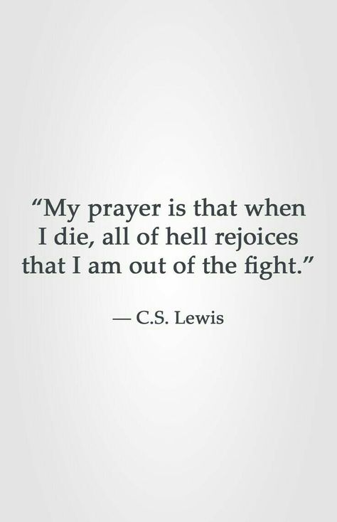 I think mine would be, after hell rejoices at my elimination, other Christians would be filled with the desire to work for God. Prayer Is Powerful Quotes, When I Die Quotes, C.s. Lewis Quotes, Quotes Cs Lewis, Lewis Quotes, Cs Lewis Quotes, Christine Caine, View Quotes, My Prayer