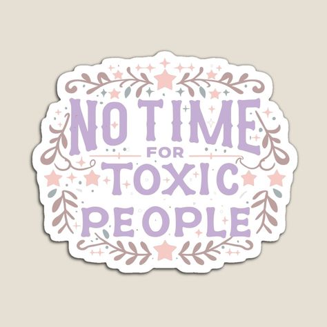 Get my art printed on awesome products. Support me at Redbubble #RBandME: https://www.redbubble.com/i/magnet/no-time-for-toxic-people-sticker-by-yassinelmeski/157188605.TBCTK?asc=u No Time For Toxic People, Funny Magnets, Fake People, Toxic People, No Time, Trending Topics, Science Poster, Stranger Things Fanart, Awesome Products