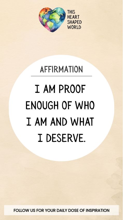 Positive affirmations: I am proof enough of who I am and what I deserve. Positive I Am Affirmations, I Am Loved Affirmations, What I Deserve, I Am Loved, I Am Affirmations, I Am Statements, Manifest Your Dreams, I Deserve, Daily Affirmations