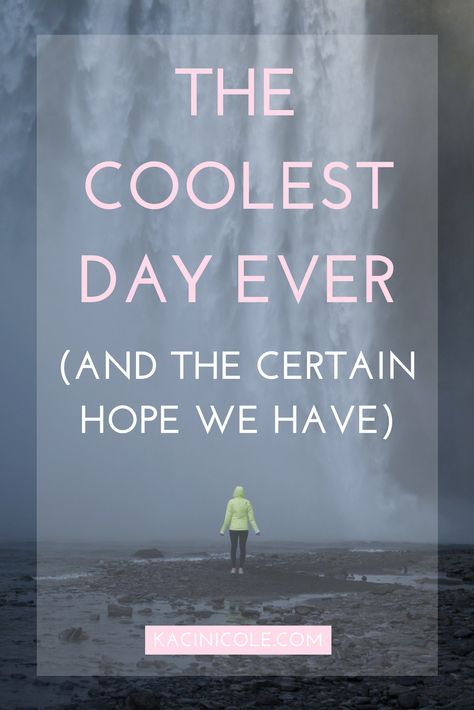 The Coolest Day Ever (And the Certain Hope We Have) | Kaci Nicole In Jesus Name Lyrics Katy Nicole, Kaci Nicole, Single Girls, Proverbs 31 Women, Inspirational Articles, Trusting God, Wise Women, Women Of Faith, Christian Blogs