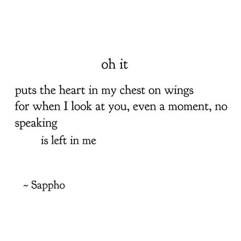 Sappho - tr. by Anne Carson, from If Not, Winter If Not Winter Sappho, Sappho Poetry Women, Pointing At You, Sapho Quote, Sappho Fragments, Sapphic Literature, Sappho Aesthetic, Sappho Poems, Lesbian Poetry