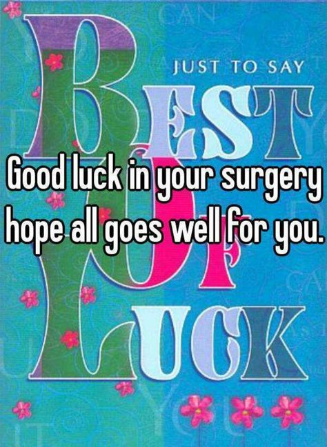 Good Luck With Your Surgery, Inspirational Get Well Messages, Good Luck Pictures, Surgery Prayer, Surgery Quotes, Well Quotes, Get Well Soon Quotes, Birthday Msgs, Relationship Inspiration