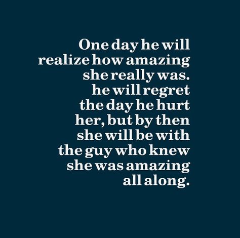 One day he will realize how amazing she really was. He will regret the day he hurt her, but by then she will be with the guy who knew she was amazing all along. Ex Boyfriend Quotes, Boyfriend Ignoring, Ex Bf, Real Family, Ignore Me, Boyfriend Quotes, Still Love You, Text You, Other Woman