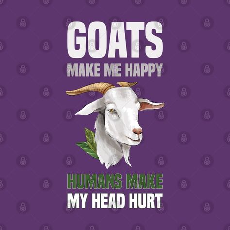 Check out this awesome 'funny+goats+make+me+happy+humans+make+my+head+sarcastic' design on @TeePublic! Funny Goats, Boer Goats, Pygmy Goat, Goats Funny, Purple Fits, Music Humor, Funny Sayings, Kids Stickers, Anime Movies