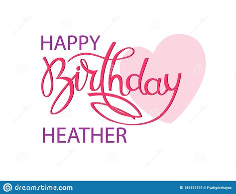 Birthday greeting card with the name Heather. Elegant hand lettering and a big pink heart. Isolated design element. Illustration about beautiful, birthday, drawn, hand - 149455754 Happy Birthday Heather, Happy Birthday Ashley, Dussehra Wishes, Happy Birthday Sarah, Birthday Cake Gif, Birthday Cards Images, Birthday Card With Name, Unicorn Room Decor, Hebrew Lessons